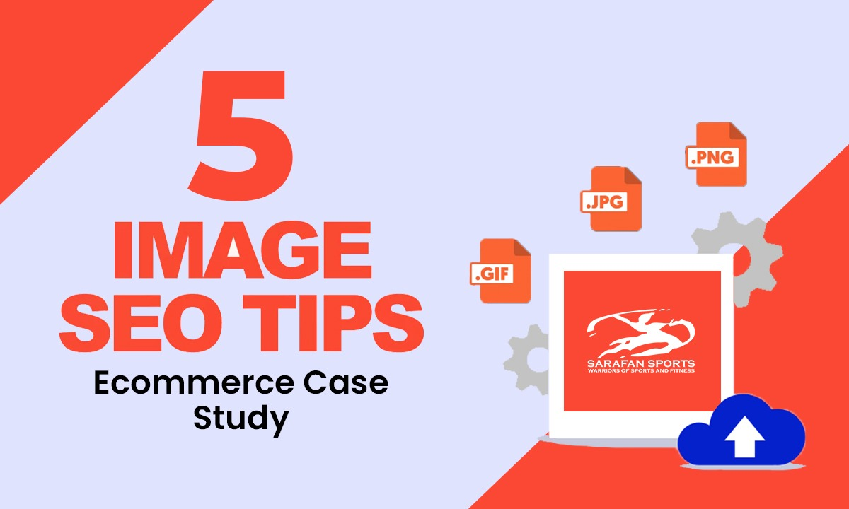 5 Image SEO Optimization Tips - Ecommerce Case Study