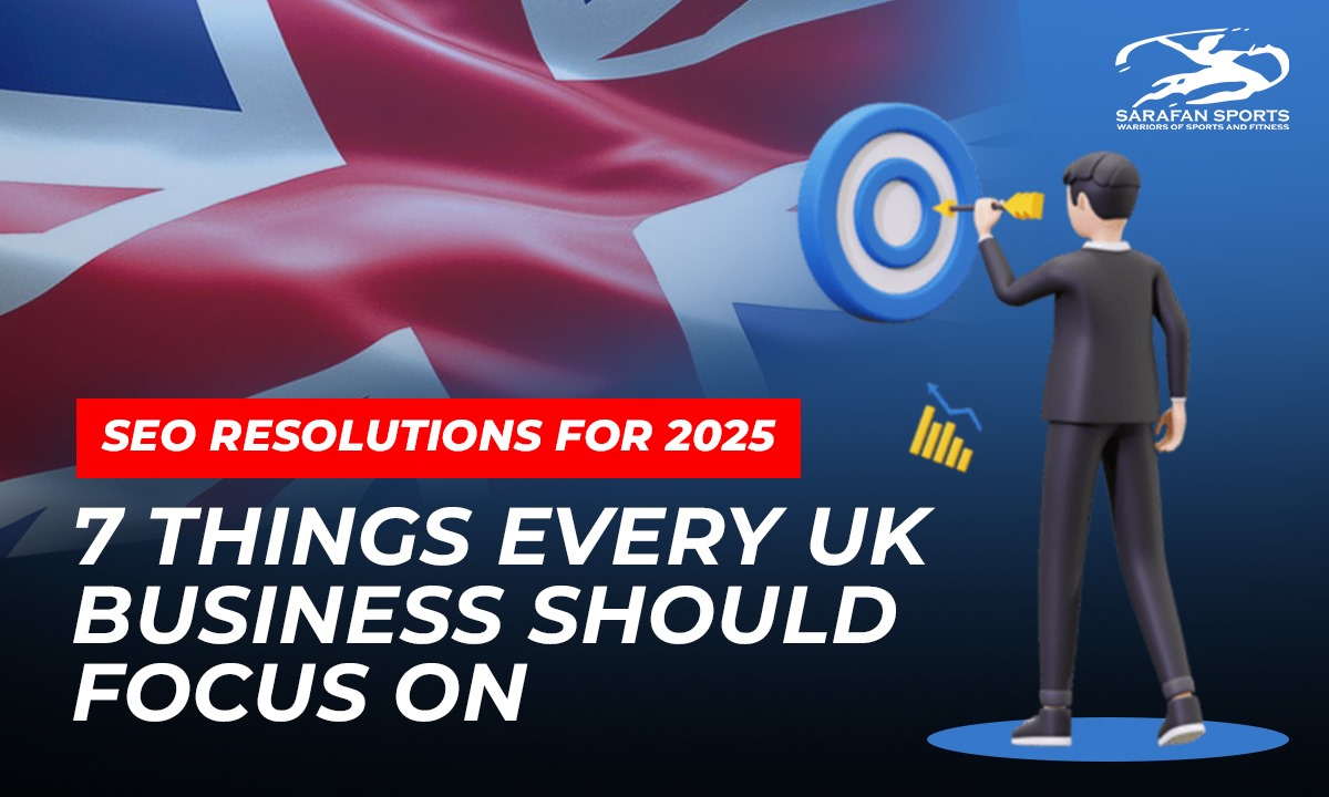 SEO Resolutions for 2025: 7 Things Every UK Business Should Focus On